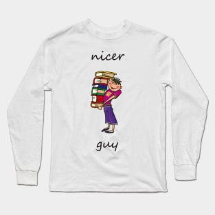 Nicer Guy T-shirt Long Sleeve T-Shirt